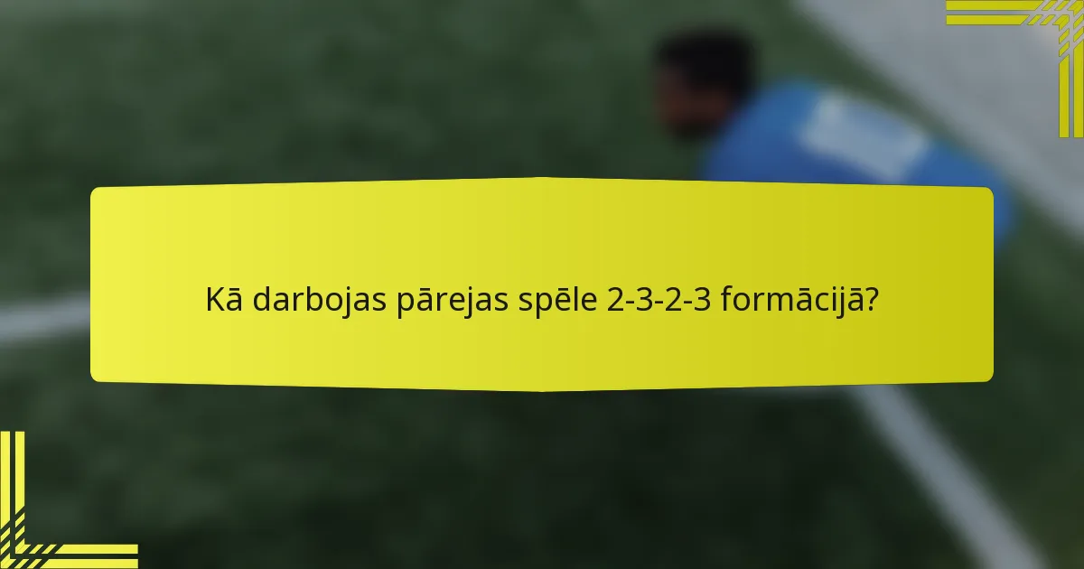 Kā darbojas pārejas spēle 2-3-2-3 formācijā?