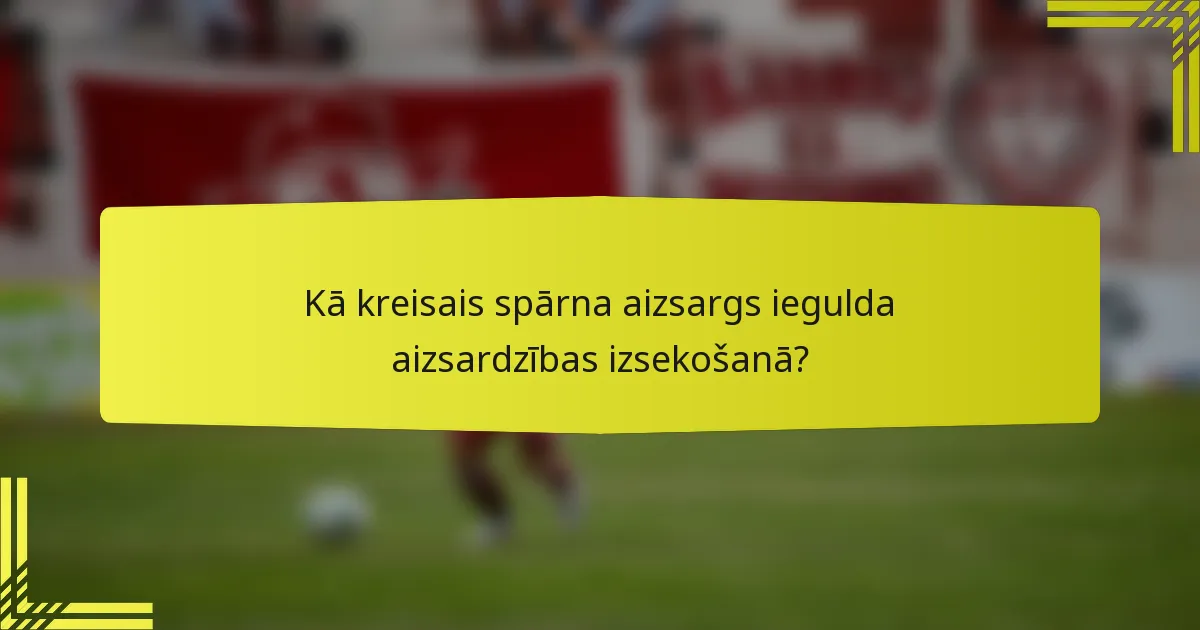 Kā kreisais spārna aizsargs iegulda aizsardzības izsekošanā?