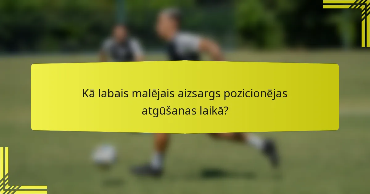 Kā labais malējais aizsargs pozicionējas atgūšanas laikā?