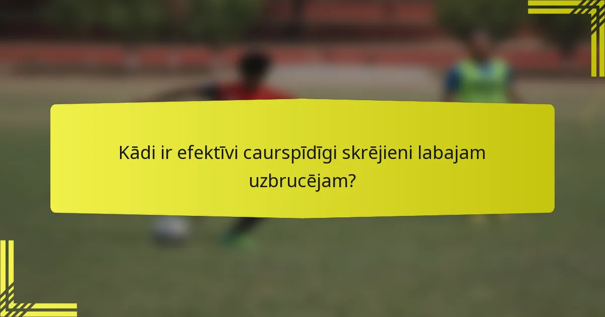 Kādi ir efektīvi caurspīdīgi skrējieni labajam uzbrucējam?