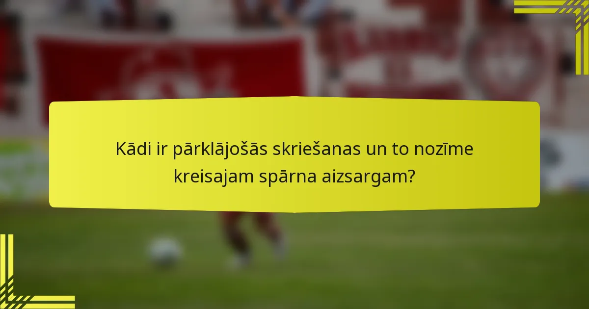 Kādi ir pārklājošās skriešanas un to nozīme kreisajam spārna aizsargam?