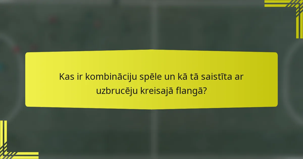 Kas ir kombināciju spēle un kā tā saistīta ar uzbrucēju kreisajā flangā?